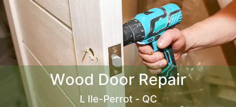  Wood Door Repair L Ile-Perrot - QC
