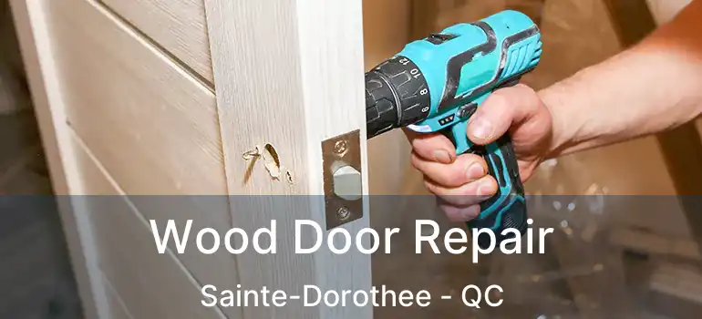  Wood Door Repair Sainte-Dorothee - QC