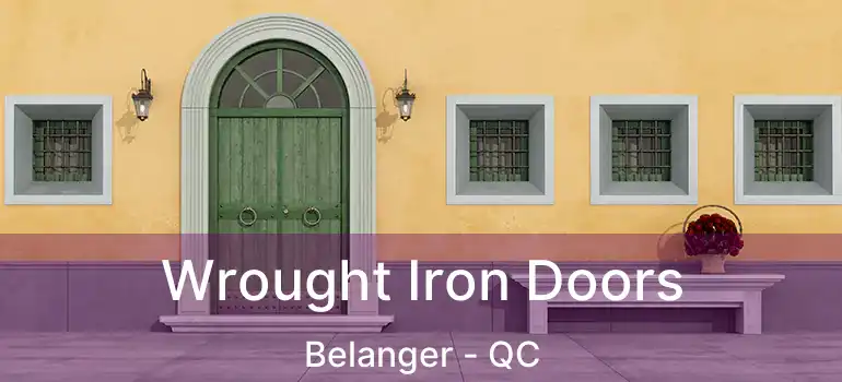  Wrought Iron Doors Belanger - QC
