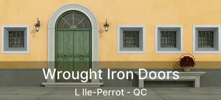  Wrought Iron Doors L Ile-Perrot - QC