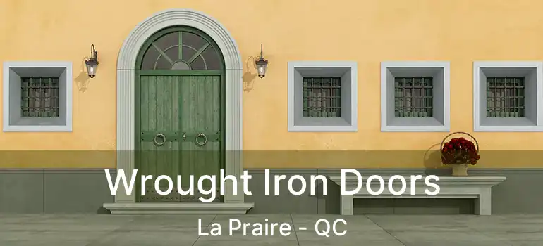  Wrought Iron Doors La Praire - QC