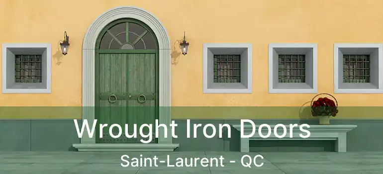  Wrought Iron Doors Saint-Laurent - QC